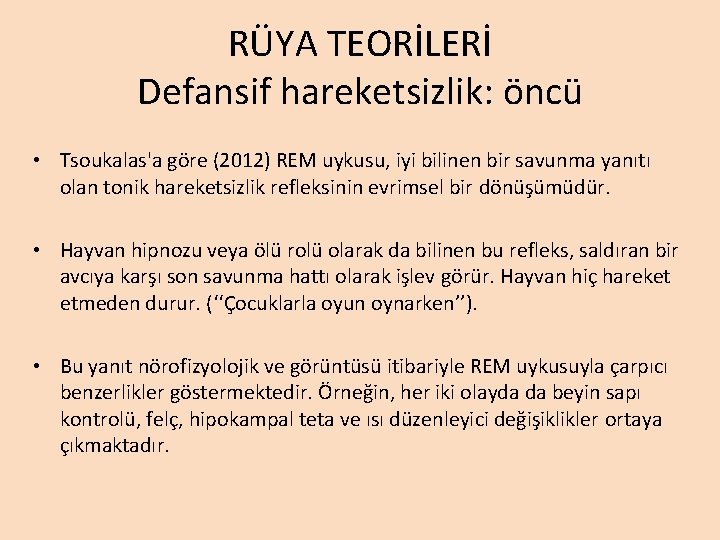 RÜYA TEORİLERİ Defansif hareketsizlik: öncü • Tsoukalas'a göre (2012) REM uykusu, iyi bilinen bir RÜYA TEORİLERİ Defansif hareketsizlik: öncü • Tsoukalas'a göre (2012) REM uykusu, iyi bilinen bir