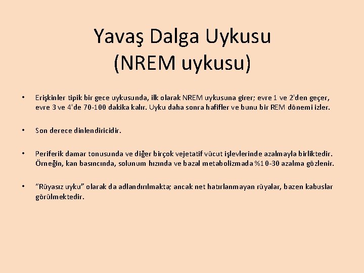 Yavaş Dalga Uykusu (NREM uykusu) • Erişkinler tipik bir gece uykusunda, ilk olarak NREM Yavaş Dalga Uykusu (NREM uykusu) • Erişkinler tipik bir gece uykusunda, ilk olarak NREM