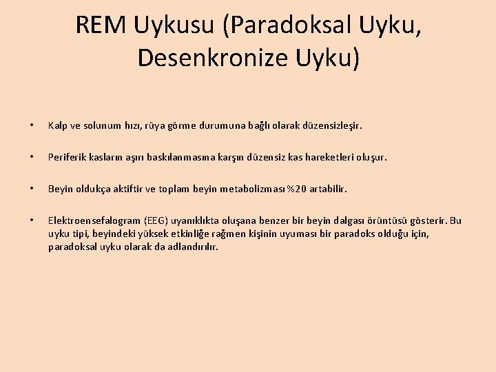 REM Uykusu (Paradoksal Uyku, Desenkronize Uyku) • Kalp ve solunum hızı, rüya görme durumuna REM Uykusu (Paradoksal Uyku, Desenkronize Uyku) • Kalp ve solunum hızı, rüya görme durumuna
