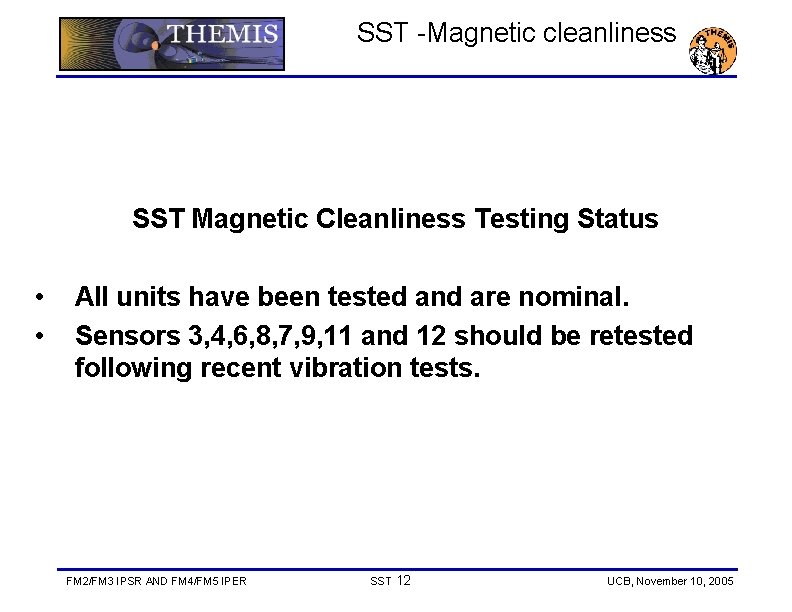 SST -Magnetic cleanliness SST Magnetic Cleanliness Testing Status • • All units have been