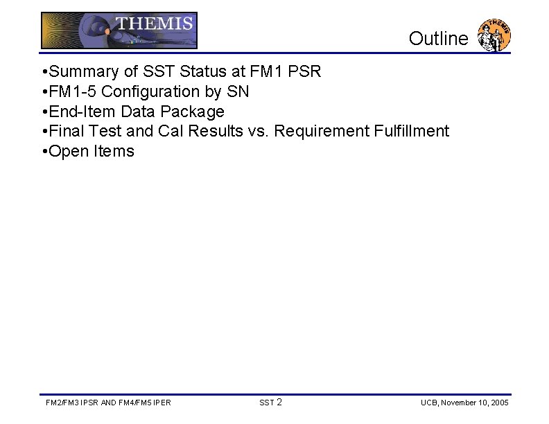 Outline • Summary of SST Status at FM 1 PSR • FM 1 -5