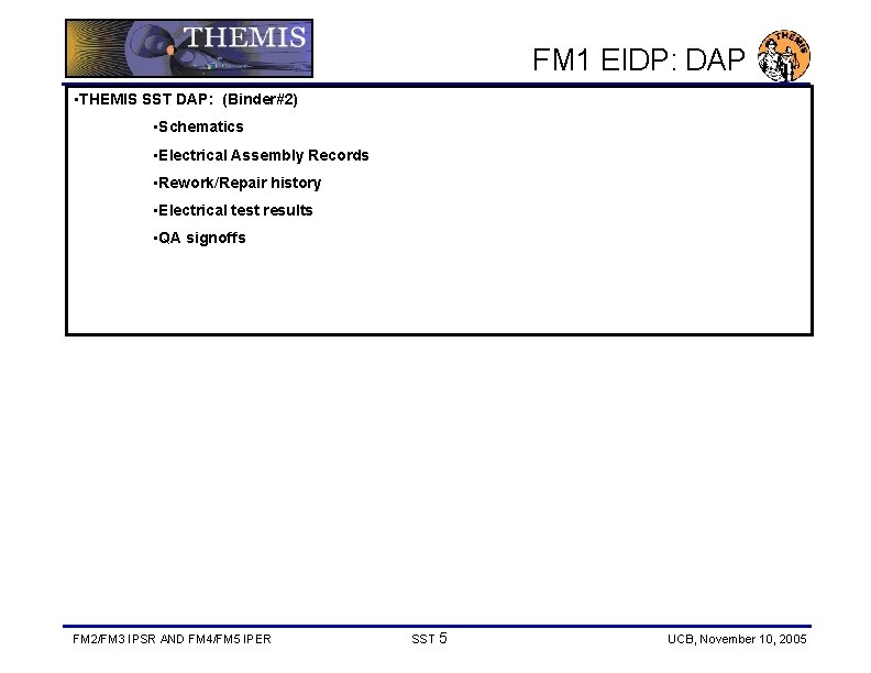 FM 1 EIDP: DAP • THEMIS SST DAP: (Binder#2) • Schematics • Electrical Assembly