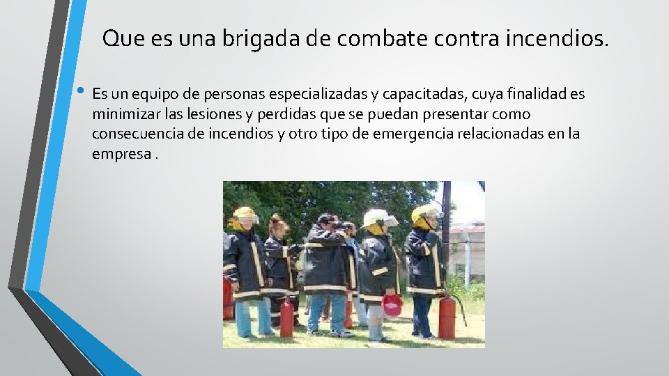 Que es una brigada de combate contra incendios. • Es un equipo de personas