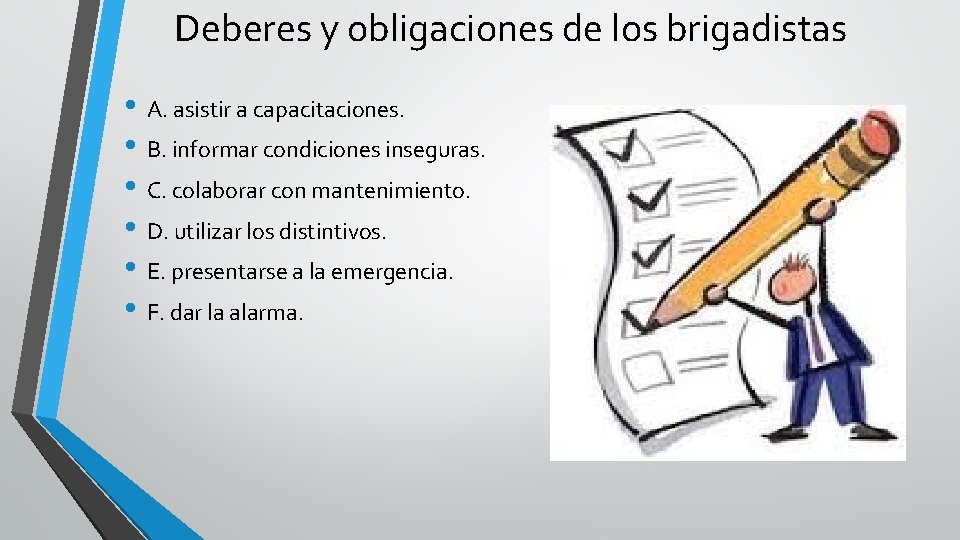 Deberes y obligaciones de los brigadistas • A. asistir a capacitaciones. • B. informar