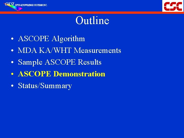 Outline • • • ASCOPE Algorithm MDA KA/WHT Measurements Sample ASCOPE Results ASCOPE Demonstration