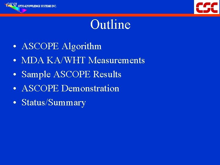 Outline • • • ASCOPE Algorithm MDA KA/WHT Measurements Sample ASCOPE Results ASCOPE Demonstration