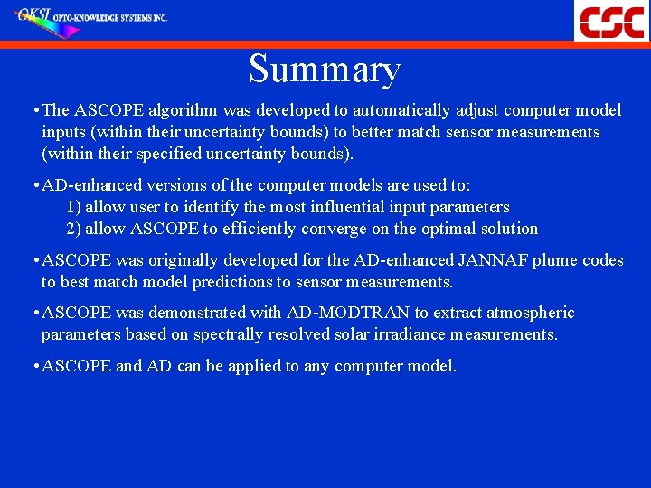 Summary • The ASCOPE algorithm was developed to automatically adjust computer model inputs (within