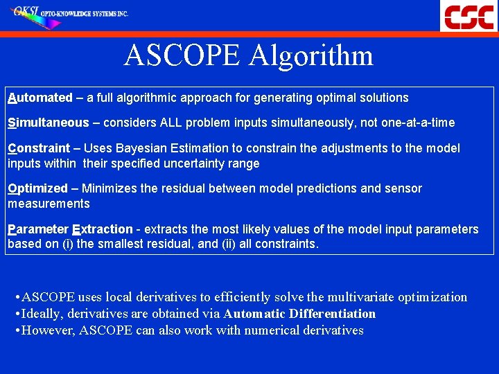 ASCOPE Algorithm Automated – a full algorithmic approach for generating optimal solutions Simultaneous –