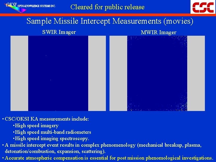 Cleared for public release Sample Missile Intercept Measurements (movies) SWIR Imager MWIR Imager •