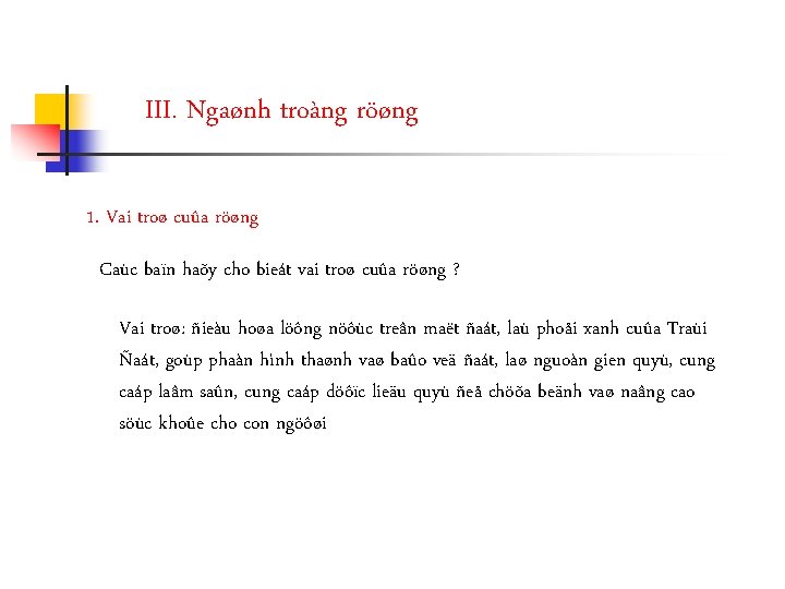 III. Ngaønh troàng röøng 1. Vai troø cuûa röøng Caùc baïn haõy cho bieát