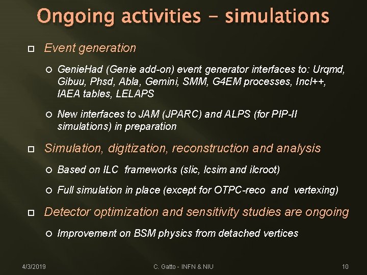 Ongoing activities - simulations Event generation Genie. Had (Genie add-on) event generator interfaces to: