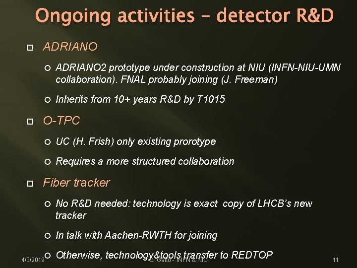 Ongoing activities – detector R&D ADRIANO 2 prototype under construction at NIU (INFN-NIU-UMN collaboration).