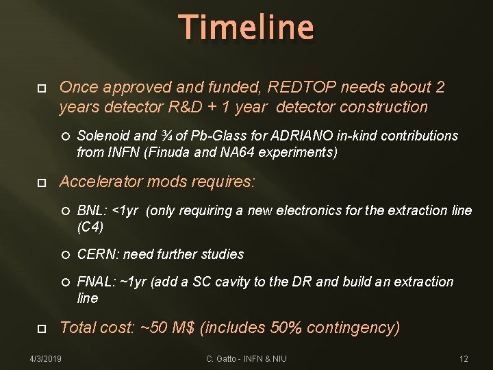 Timeline Once approved and funded, REDTOP needs about 2 years detector R&D + 1