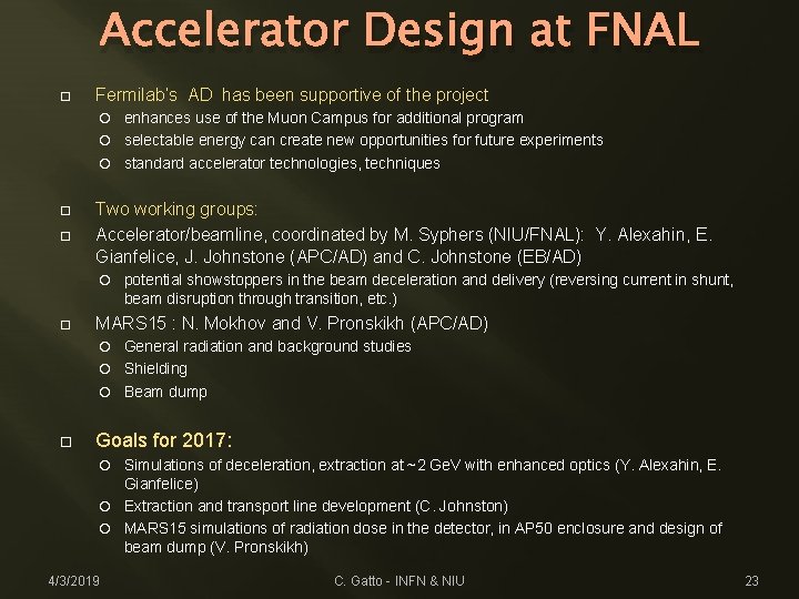Accelerator Design at FNAL Fermilab’s AD has been supportive of the project enhances use