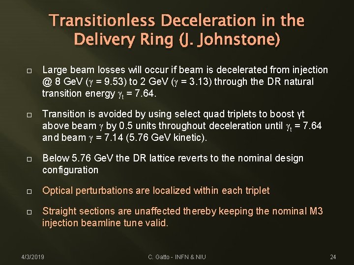 Transitionless Deceleration in the Delivery Ring (J. Johnstone) Large beam losses will occur if