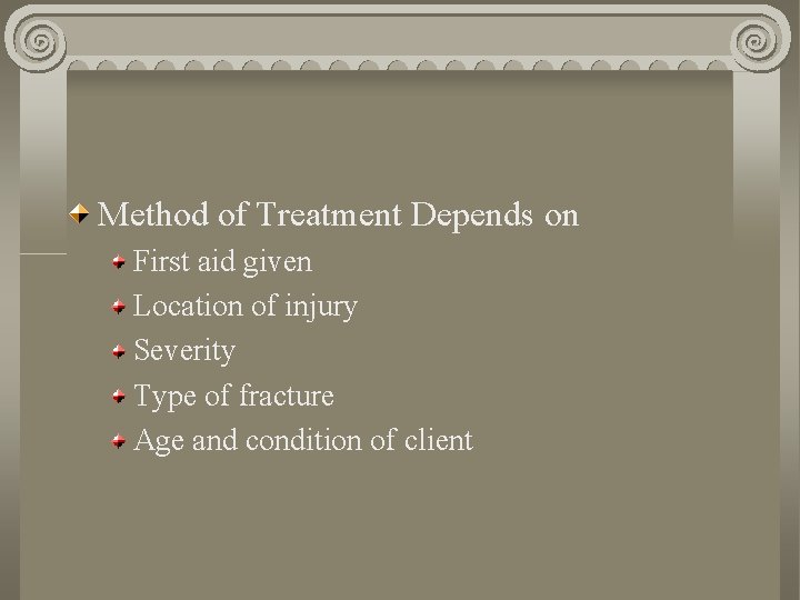 Method of Treatment Depends on First aid given Location of injury Severity Type of Method of Treatment Depends on First aid given Location of injury Severity Type of