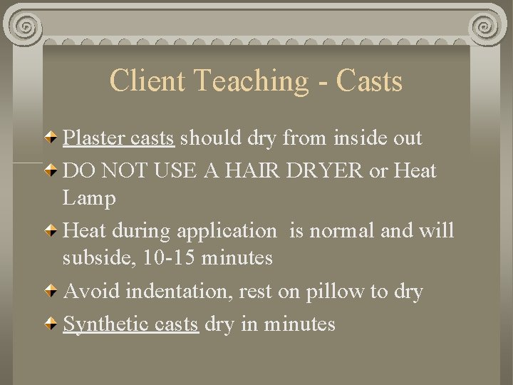 Client Teaching - Casts Plaster casts should dry from inside out DO NOT USE Client Teaching - Casts Plaster casts should dry from inside out DO NOT USE