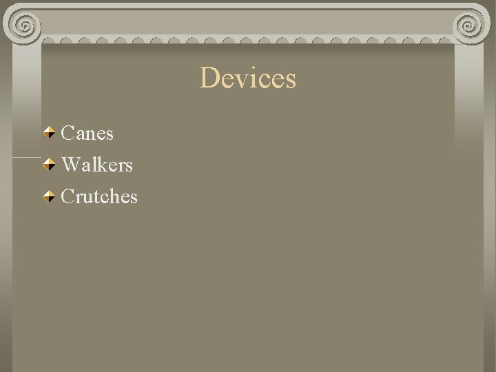 Devices Canes Walkers Crutches Devices Canes Walkers Crutches