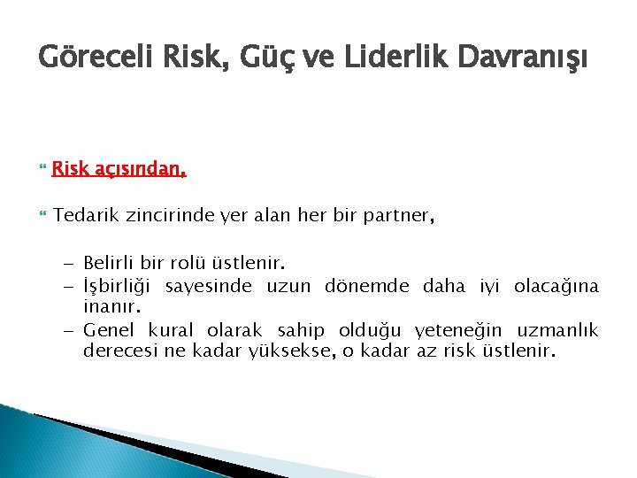 Göreceli Risk, Güç ve Liderlik Davranışı Risk açısından, Tedarik zincirinde yer alan her bir