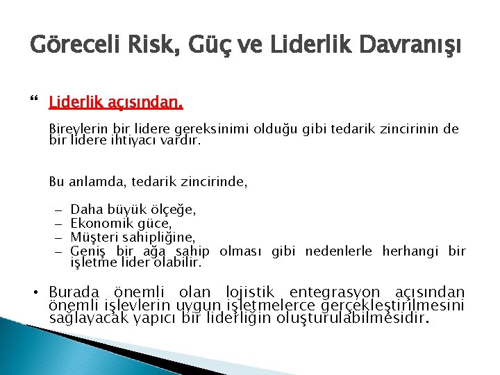 Göreceli Risk, Güç ve Liderlik Davranışı Liderlik açısından, Bireylerin bir lidere gereksinimi olduğu gibi