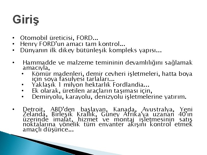 Giriş • Otomobil üreticisi, FORD. . . • Henry FORD'un amacı tam kontrol. .