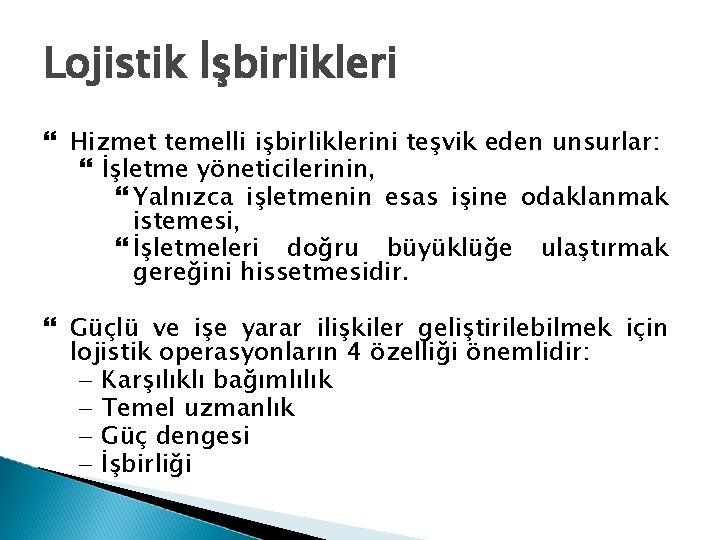 Lojistik İşbirlikleri Hizmet temelli işbirliklerini teşvik eden unsurlar: İşletme yöneticilerinin, Yalnızca işletmenin esas işine