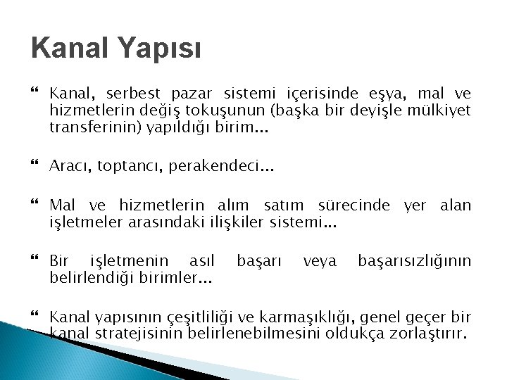 Kanal Yapısı Kanal, serbest pazar sistemi içerisinde eşya, mal ve hizmetlerin değiş tokuşunun (başka