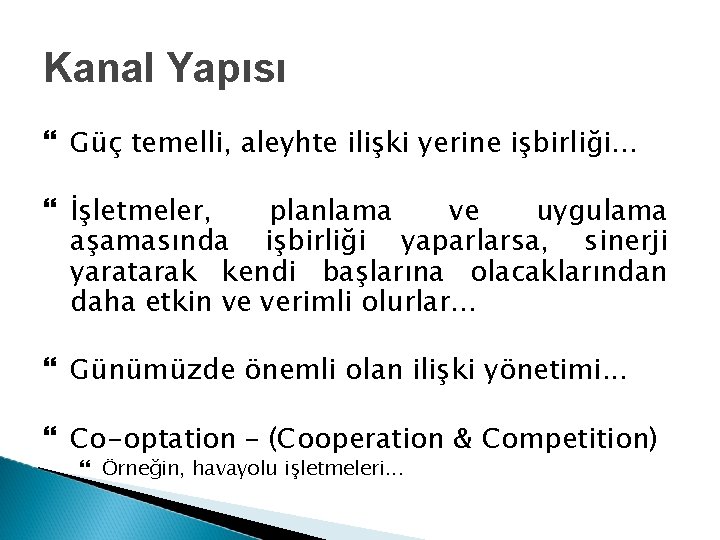 Kanal Yapısı Güç temelli, aleyhte ilişki yerine işbirliği. . . İşletmeler, planlama ve uygulama