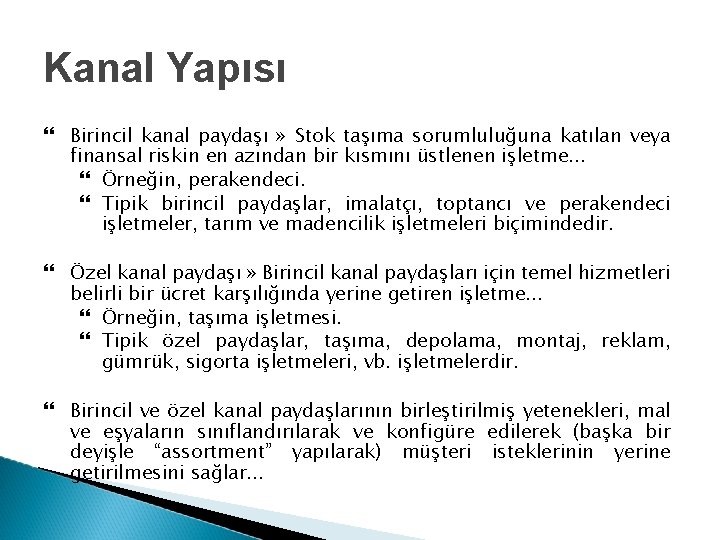 Kanal Yapısı Birincil kanal paydaşı » Stok taşıma sorumluluğuna katılan veya finansal riskin en