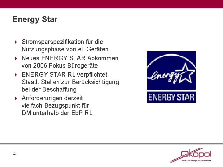 Energy Star 4 Stromsparspezifikation für die Nutzungsphase von el. Geräten 4 Neues ENERGY STAR