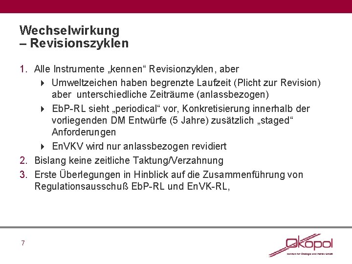 Wechselwirkung – Revisionszyklen 1. Alle Instrumente „kennen“ Revisionzyklen, aber 4 Umweltzeichen haben begrenzte Laufzeit