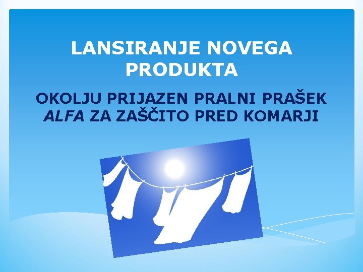 LANSIRANJE NOVEGA PRODUKTA OKOLJU PRIJAZEN PRALNI PRAŠEK ALFA ZA ZAŠČITO PRED KOMARJI 