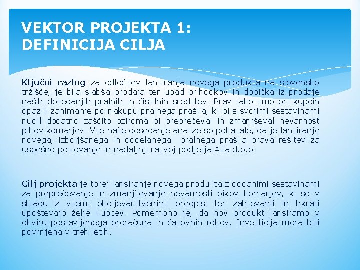VEKTOR PROJEKTA 1: DEFINICIJA CILJA Ključni razlog za odločitev lansiranja novega produkta na slovensko