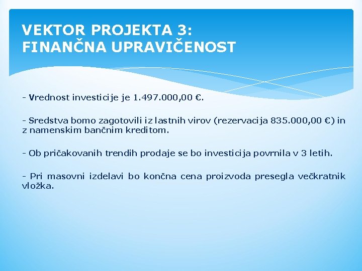 VEKTOR PROJEKTA 3: FINANČNA UPRAVIČENOST - Vrednost investicije je 1. 497. 000, 00 €.