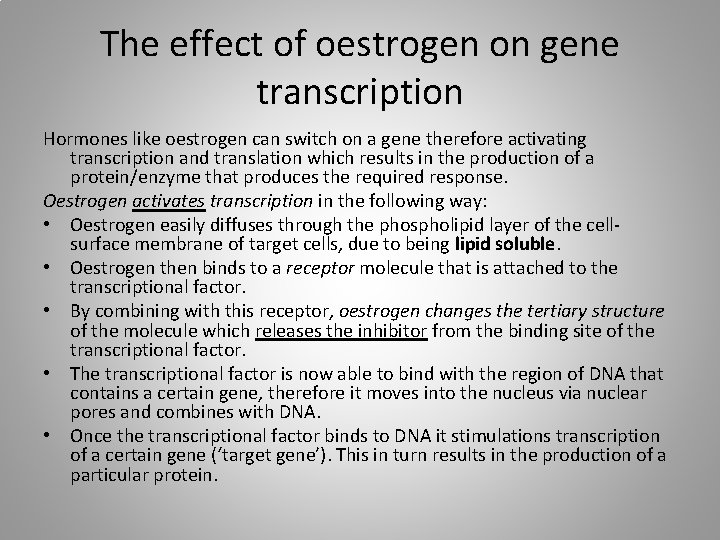 The effect of oestrogen on gene transcription Hormones like oestrogen can switch on a