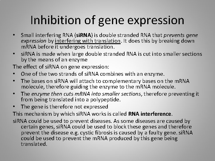Inhibition of gene expression • Small interfering RNA (si. RNA) is double stranded RNA