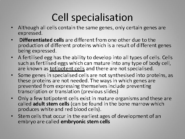 Cell specialisation • Although all cells contain the same genes, only certain genes are
