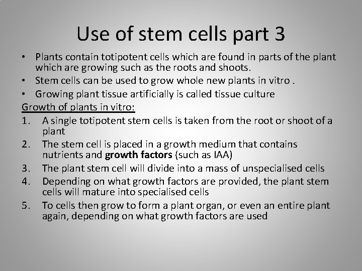 Use of stem cells part 3 • Plants contain totipotent cells which are found