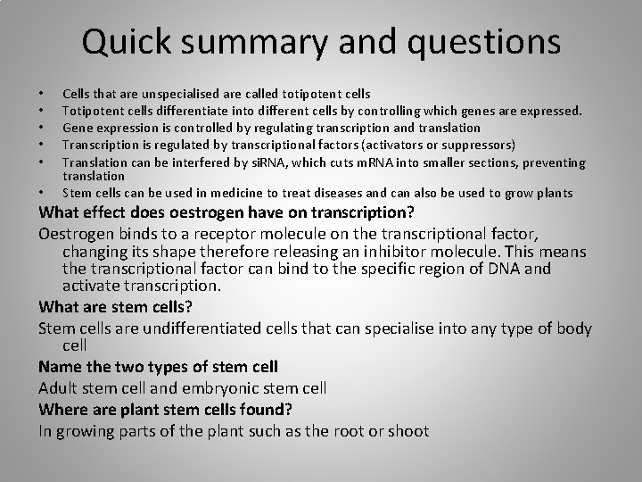 Quick summary and questions • • • Cells that are unspecialised are called totipotent