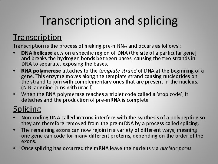 Transcription and splicing Transcription is the process of making pre-m. RNA and occurs as