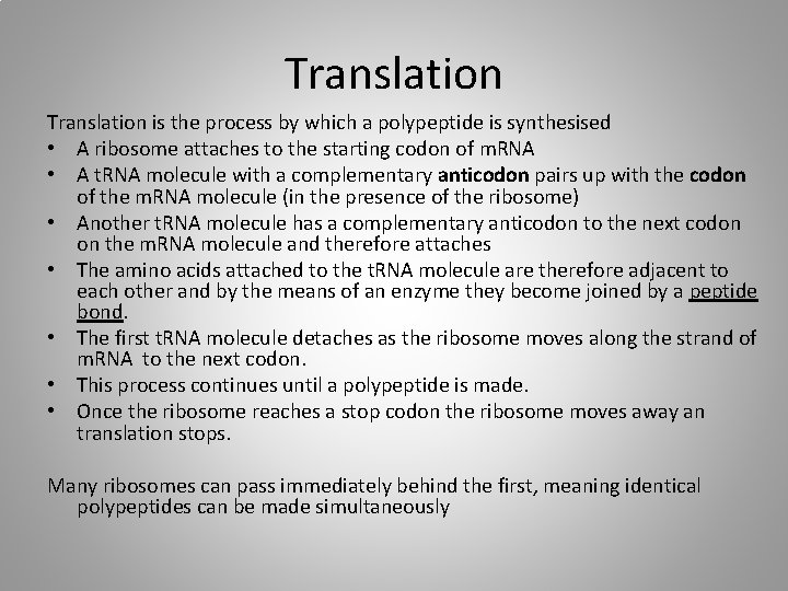 Translation is the process by which a polypeptide is synthesised • A ribosome attaches