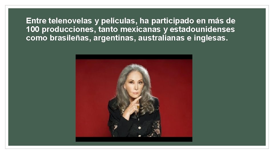 Entre telenovelas y películas, ha participado en más de 100 producciones, tanto mexicanas y