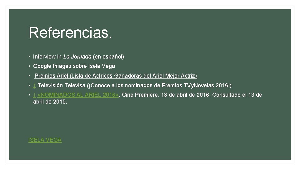 Referencias. • Interview in La Jornada (en español) • Google Images sobre Isela Vega