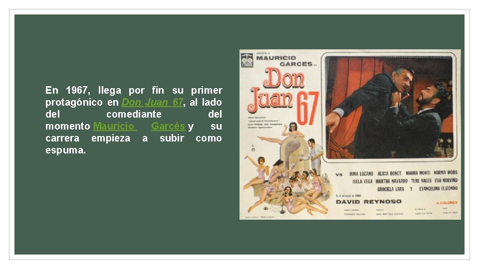 En 1967, llega por fin su primer protagónico en Don Juan 67, al lado