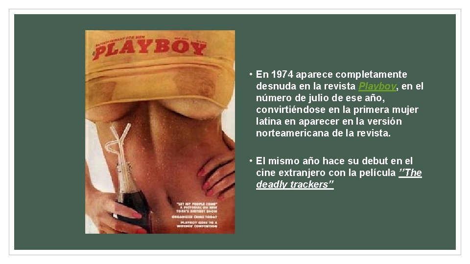  • En 1974 aparece completamente desnuda en la revista Playboy, en el número