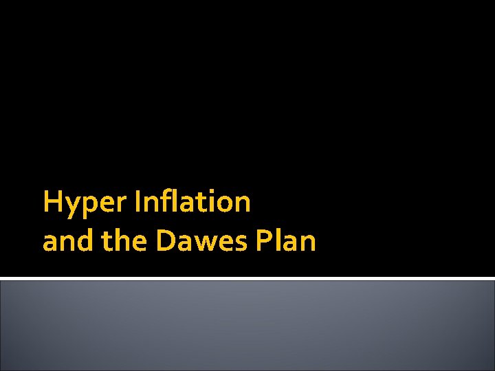 Hyper Inflation and the Dawes Plan 
