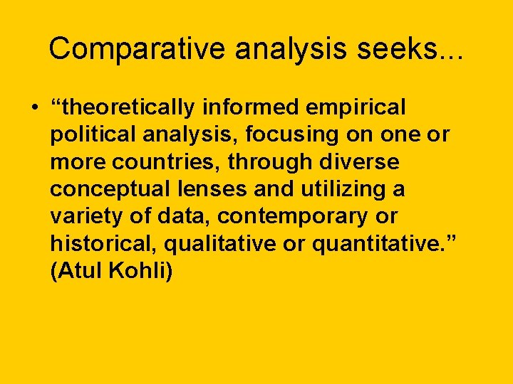 Comparative analysis seeks. . . • “theoretically informed empirical political analysis, focusing on one Comparative analysis seeks. . . • “theoretically informed empirical political analysis, focusing on one