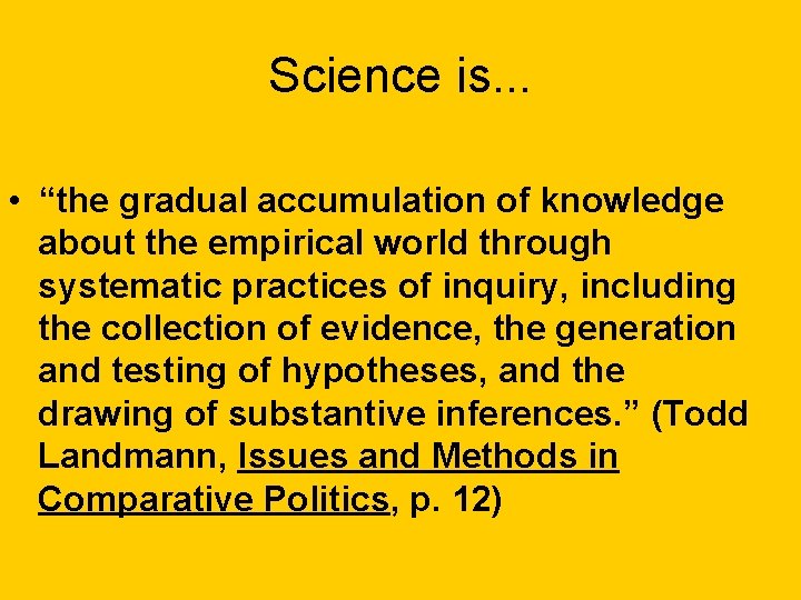 Science is. . . • “the gradual accumulation of knowledge about the empirical world Science is. . . • “the gradual accumulation of knowledge about the empirical world