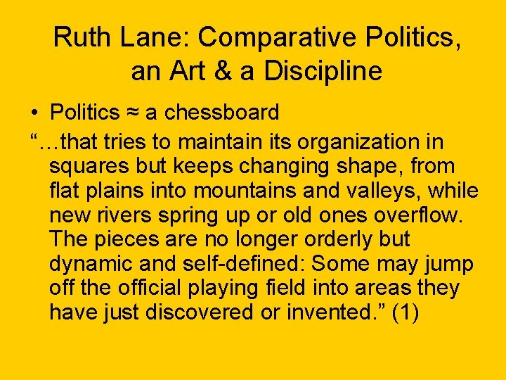 Ruth Lane: Comparative Politics, an Art & a Discipline • Politics ≈ a chessboard Ruth Lane: Comparative Politics, an Art & a Discipline • Politics ≈ a chessboard