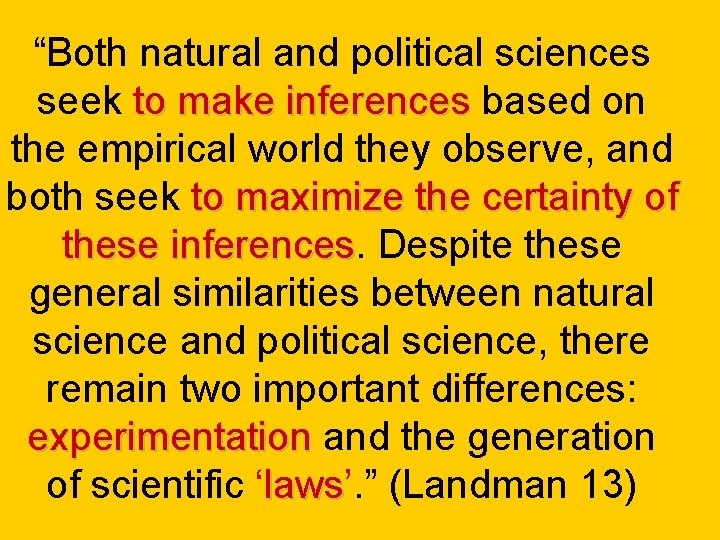 “Both natural and political sciences seek to make inferences based on the empirical world “Both natural and political sciences seek to make inferences based on the empirical world